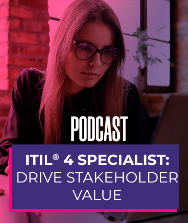 Podcast: ITIL® 4 Specialist: Drive Stakeholder Value