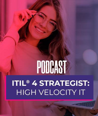 Podcast: ITIL ® 4 Specialist: High Velocity IT