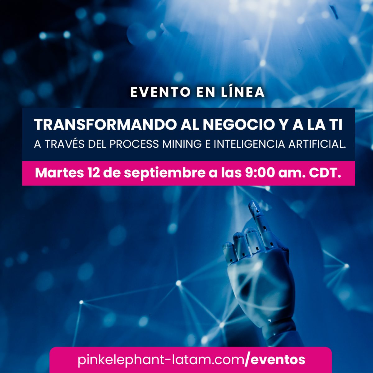 Evento en línea: Transformando al Negocio y a la TI a través del Process Mining e Inteligencia Artificial.